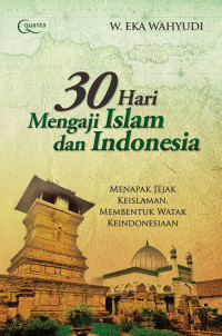 30 Hari Mengaji Islam dan Indonesia: Menapak Jejak Keislaman, Membentuk Watak Keindonesiaan