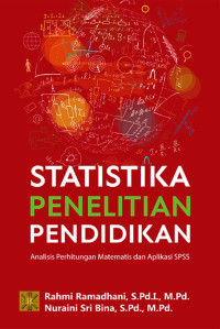 Statistika Penelitian Pendidikan : Analisis Perhitungan Matematis dan Aplikasi SPSS