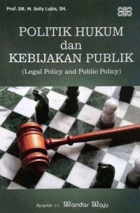 Politik Hukum dan Kebijakan Publik (Legal Policy and Public Policy)