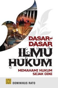 Dasar-dasar Ilmu Hukum : Memahami Hukum Sejak Dini