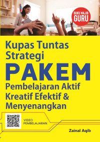 Kupas Tuntas Strategi PAKEM Pembelajaran Aktif Kreatif Efektif dan Menyenangkan