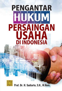 Pengantar Hukum Persaingan Usaha di Indonesia.--