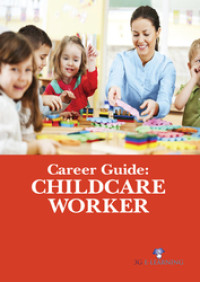 Career Guide: Childcare Worker.--