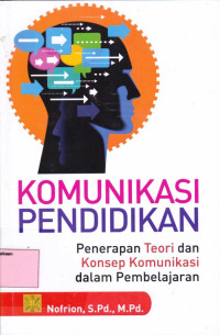Komunikasi Pendidikan: Penerapan Teori dan Konsep Komunikasi dalam Pembelajaran