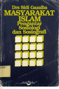 Masyarakat Islam: pengantar sosiologi dan sosiografi.--