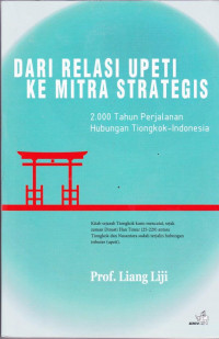 Dari Relasi Upeti Ke Mitra Strategis 2.000 Tahun Perjalanan Hubungan Tiongkok-Indonesia