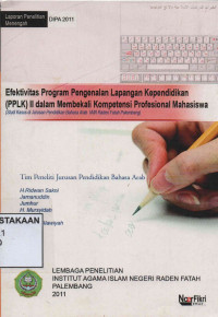 Efektivitas Program Pengenalan Lapangan Kependidikan (PPLK)  II dalam Membekali Kompetensi Profesional Mahasiswa: Studi Kasusdi Jurusan Pendidikan Bahasa Arab IAIN Raden Fatah Palembang