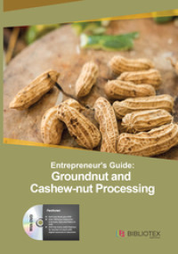 Entrepreneur's Guide: Groundnut and Cashew-nut Processing. [EBOOK]