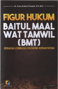 Figur Hukum Baitul Maal Tamwil (BMT) Sebagai Lembaga Ekonomi Kerakyatan
