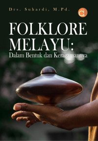 Folklore Melayu : dalam Bentuk dan Keragamannya