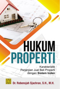 Hukum Properti : Karakteristik Perjanjian Jual Beli Properti dengan Sistem Inden.--