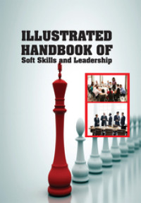 ILLUSTRATED HANDBOOK OF Soft Skills and Leadership.--