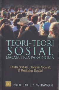 Teori-teori sosial dalam tiga paradigma.