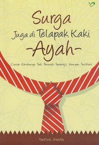 Surga juga di telapak kaki Ayah: cinta kasihnya tak pernah terucap, namun terlihat