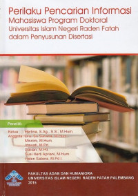 Perilaku Pencarian Informasi Mahasiswa Program Doktoral Universitas Islam Negeri Raden Fatah Dalam Penyusunan Disertasi.--
