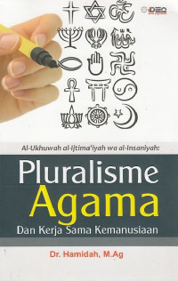 Al-Ukhuwah Al-Ijtima'Iyah Wa Al-Insaniyah: Plurarisme Agama Dan Kerja Sama Kemanusiaan.--