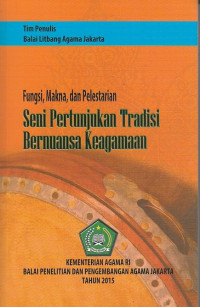 Fungsi, makna, dan pelestarian seni pertunjukan tradisi bernuansa keagamaan.[Penelitian]