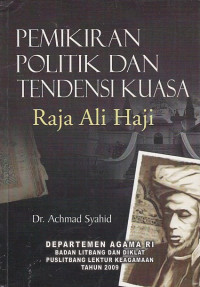 Pemikiran Politik dan Tendensi Kuasa Raja Ali Haji.