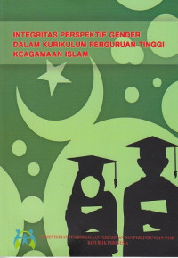Integritas Perspektif Gender dalam Kurikulum Perguruan Tinggi Keagamaan Islam.--