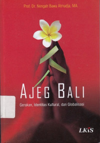 Ajeg Bali : Gerakan, Identitas Kultural dan Modernisasi