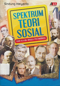 Spektrum teori sosial: dari klasik hingga postmodern.
