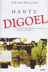 Hantu Digoel: Politik Pengamanan Politik Zaman Kolonial