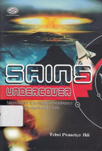 Sains Undercover : Memahami Apa yang Tersembunyi dan Sains dengan Cara Lain