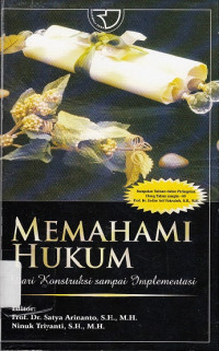 Memahami Hukum: Dari Kontruksi Sampai Implementasi