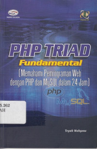PHP Triad Fundamental : Memahami Pemrograman Web dengan PHP dan MySQL dalam 24 Jam