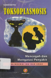 Toksoplasmosis Mencegah dan Mengatasi Penyakit Melindungi Ibu dan Anak