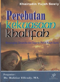 Perbuatan Kekuasaan Khalifah: Menyingkap Dinamika dan Sejarah Politik Kaum Sunni