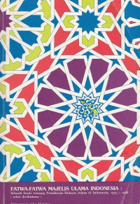 Fatwa-fatwa Majelis Ulama Indonesia : Sebuah Studi tentang Pemikiran Hukum Islam di Indonesia 1975-1988