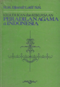 Kedudukan dan Kekuasaan Peradilan Agama di Indonesia