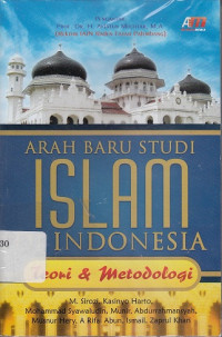 Arah Baru Studi Islam di Indonesia: Teori dan Metode