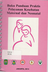 Buku Panduan Praktis Pelayanan Kesehatan Maternal dan neonatal
