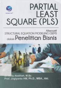 Partial Least Square (PLS): Alternatif Structural Equation Modeling (SEM) dalam Penelitian Bisnis