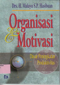 Organisasi  dan motivasi: dasar peningkatan produktivitas