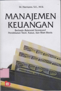 Manajemen keuangan: berbasis balanced scorecard pendekatan teori, kasus dan riset bisnis.--