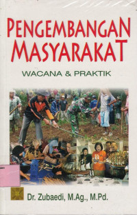 Pengembangan Masyarakat: Wacana dan Praktik
