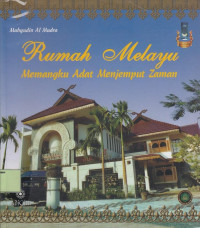 Rumah melayu: memangku adat menjemput zaman