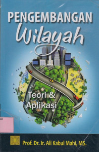 Pengembangan Wilayah: Teori dan Aplikasi