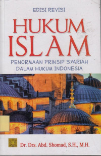 Hukum Islam: Penormaan Prinsip Syariah dalam Hukum Indonesia