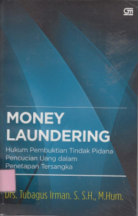 Money Laundering: Hukum Pembuktian Tindak Pidana pencucian uang dalam penetapan Tersangka