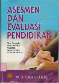 Asesmen dan Evaluasi Pendidikan: Pilar Penyedia Informasi dan Kegiatan Pengendalian Mutu Pendidikan