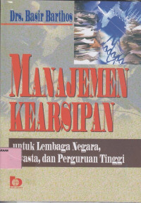 Manajemen kearsipan: untuk lembaga negara, swasta dan perguruan tinggi