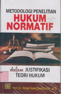 metodologi penelitian hukum normatif: dalam justifikasi teori hukum