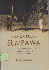 Memori Pulau Sumbawa: Tentang Sejarah, Interaksi Budaya dan Perubahan Sosial-Politik di Pulau Sumbawa