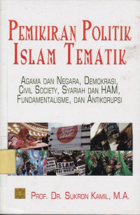 Pemikiran Politik Islam Tematik: Agama dan Negara, Demokrasi, Civil Society, Syariah dan HAM, Fundamentalisme dan Antikorupsi