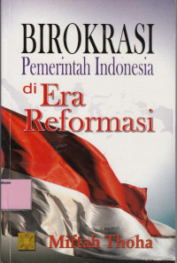 Birokrasi pemerintah Indonesia di era reformasi