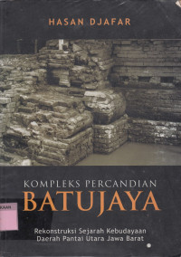 Komplek Percandian Batujaya : Rekonstruksi Sejarah Kebudayaan Daerah Pantai Utara Jawa Barat